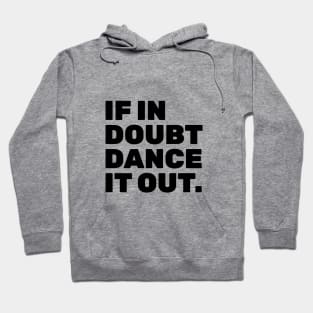 If In Doubt Dance It Out Hoodie